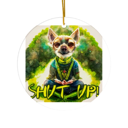 buddhist chihuahua,shut up! Ceramic Ornaments