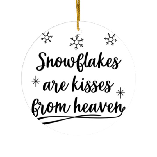 Snowflakes are Kisses from Heaven Ceramic Ornaments