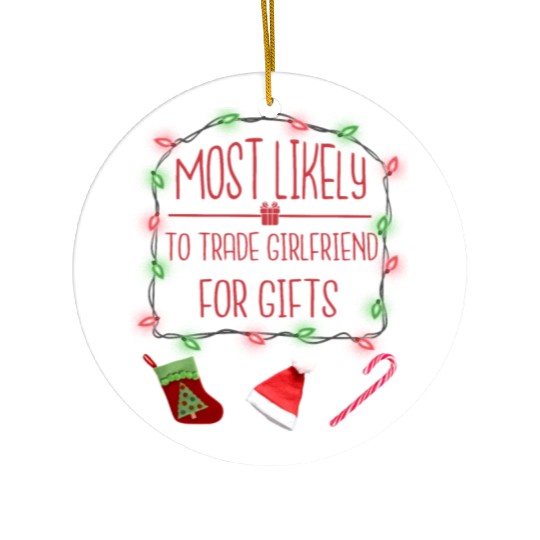 Most Likely To Trade Girlfriend For Gift Ceramic Ornaments
