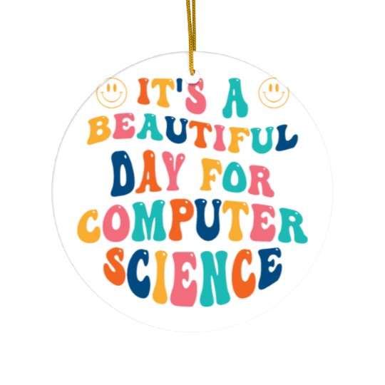 Its a beautiful Day for Computer Science Ceramic Ornaments