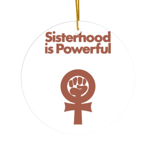 Sisterhood is Powerful Ceramic Ornaments