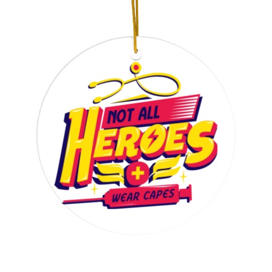 Not All Heroes Wear Capes Ceramic Ornaments
