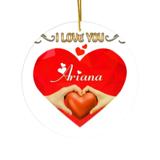 I love you Ariana Ceramic Ornaments