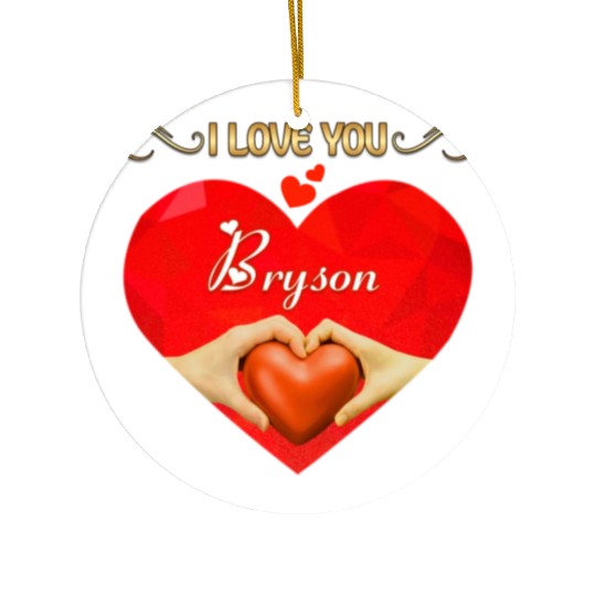 I love you Bryson Ceramic Ornaments