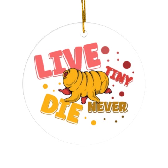Live Tiny Die Never Science Lover Tardigrade Ceramic Ornaments