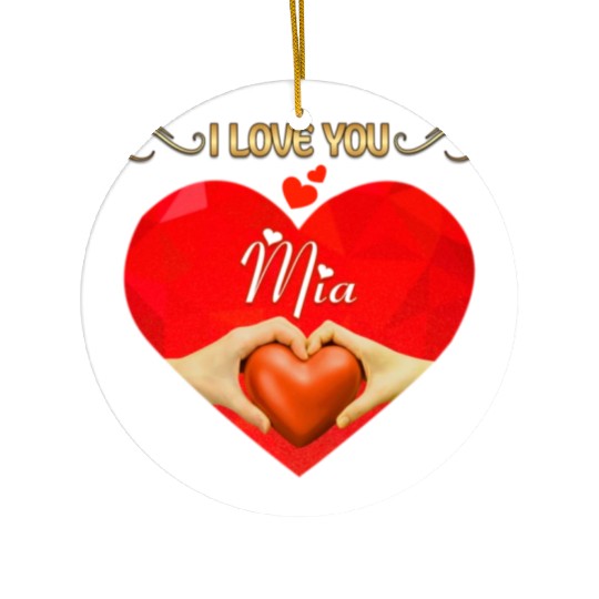 I love you Mia Ceramic Ornaments
