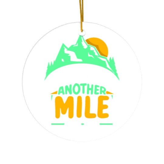 It's Just Another Mile Or So Half Mile Hiking Ceramic Ornaments