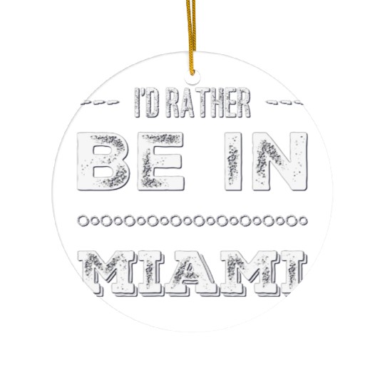 I love Miami. I'd rather be in Miami Florida Tour Ceramic Ornaments