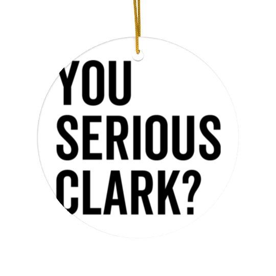 You Serious Clark? Ceramic Ornaments