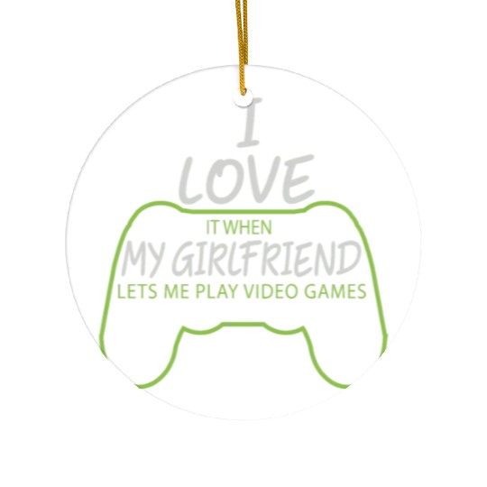 girlfriend lets me play video game Ceramic Ornaments