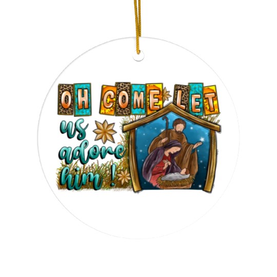 Oh Come Let Us Adore Him Ceramic Ornaments