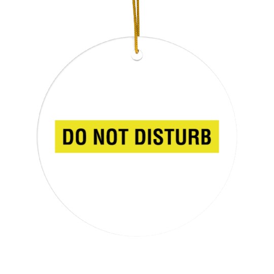 Do Not Disturb Ceramic Ornaments