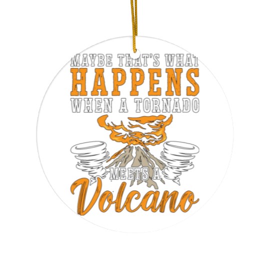 Tornadoes Maybe That's What Happens Storm Chasing Ceramic Ornaments