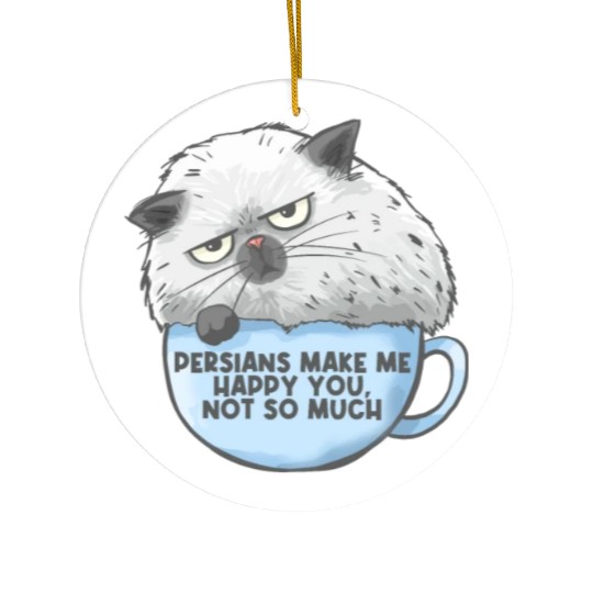 Persian Cat Persians Make Me happy! You Not Much Ceramic Ornaments