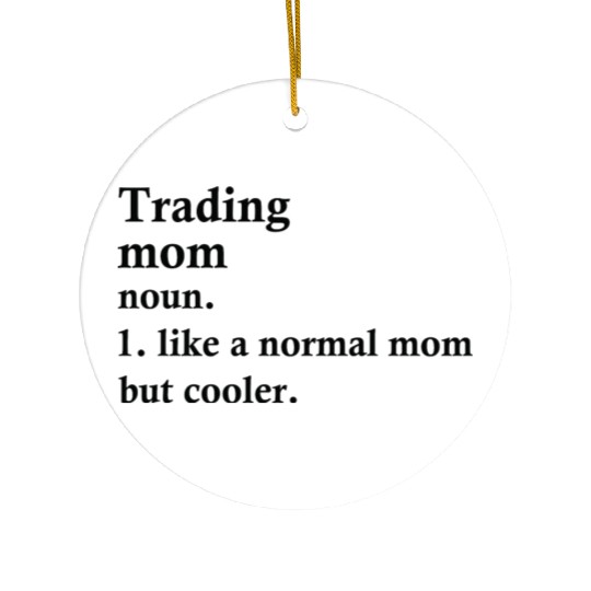 Trading Mom Funny Trader Definition Ceramic Ornaments