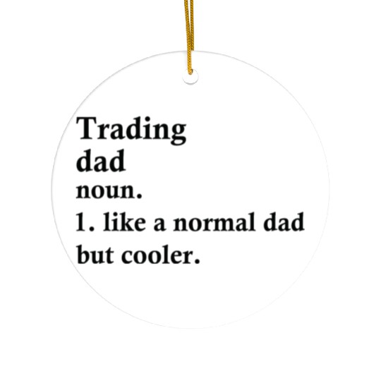 Trading Dad Funny Trader Definition Ceramic Ornaments