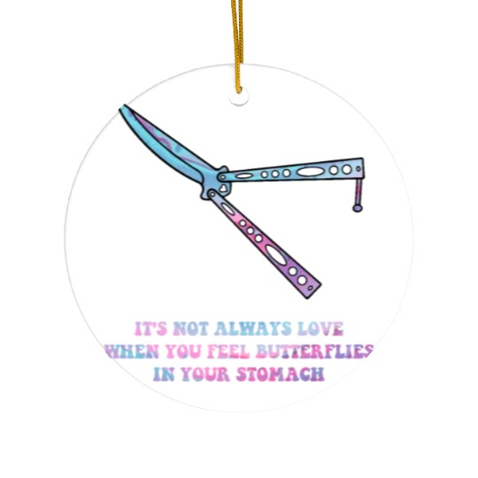 It's Not Always Love When You Feel Butterflies Ceramic Ornaments