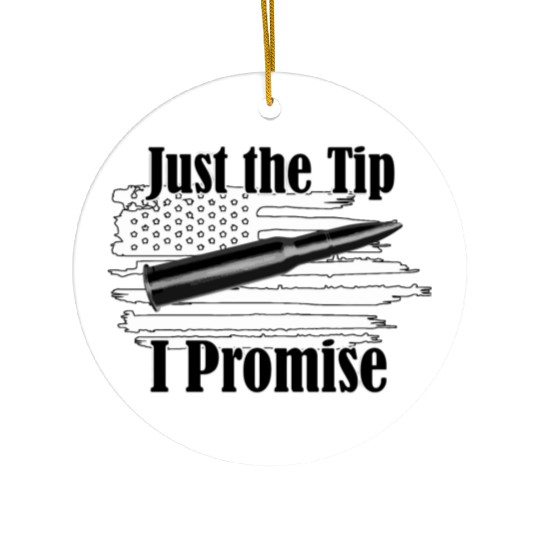 Just The Tip I Promise Bullet On Distressed Flag Ceramic Ornaments