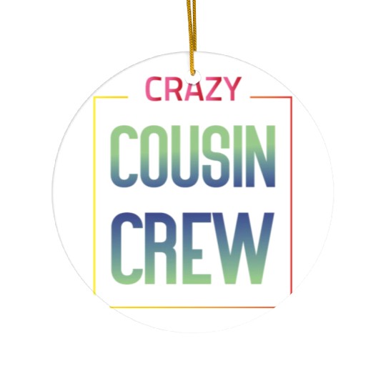 Crazy cousin crew Ceramic Ornaments