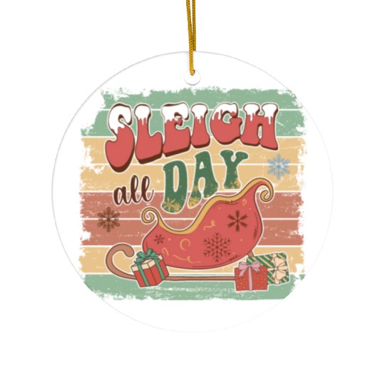 Sleigh all day Ceramic Ornaments