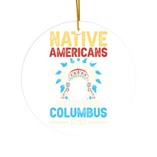 Native American Discovered Columbus 1492 Anti Ceramic Ornaments