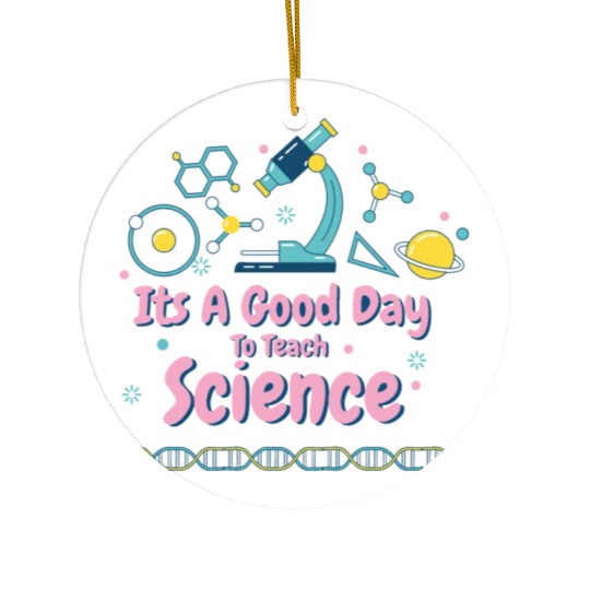It's A Good Day To Teach Science Ceramic Ornaments