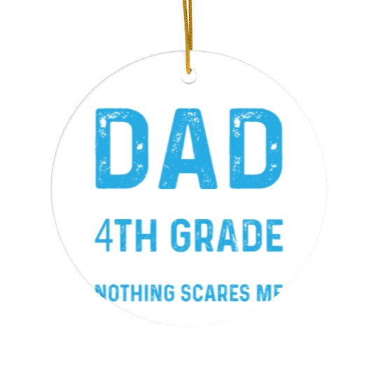 I Am A Dad And A 4th Grade Teacher Ceramic Ornaments