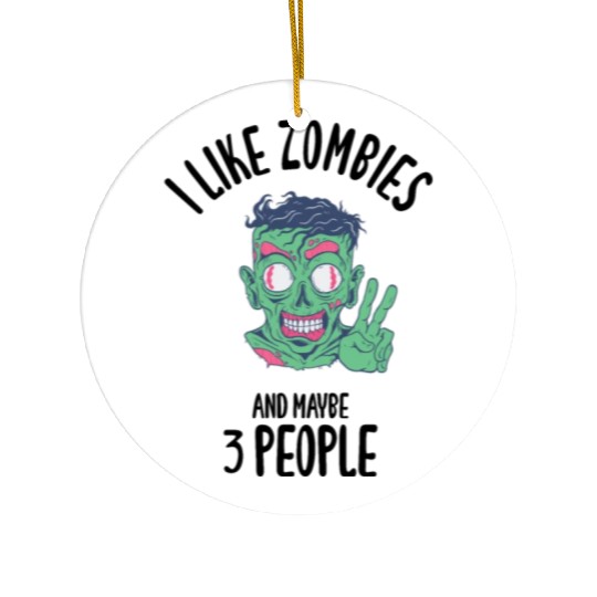 I Like Zombies And Maybe 3 People Ceramic Ornaments