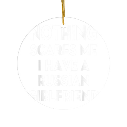 Nothing Scares me I have Russian girlfriend Valent Ceramic Ornaments