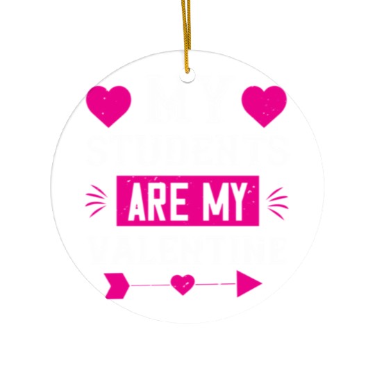 my student are my valentine Tshirt206 Ceramic Ornaments