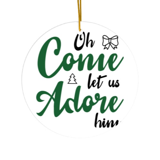Oh come let us adore him Ceramic Ornaments