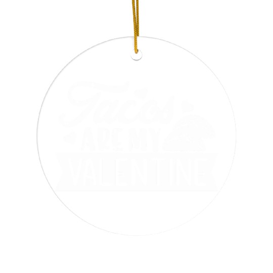 Galentines Day Tacos Are My Valentine Valentines Ceramic Ornaments