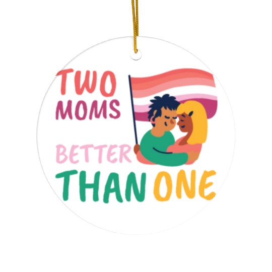 Two Moms Are Better Than One LGBT Lesbian Couple P Ceramic Ornaments