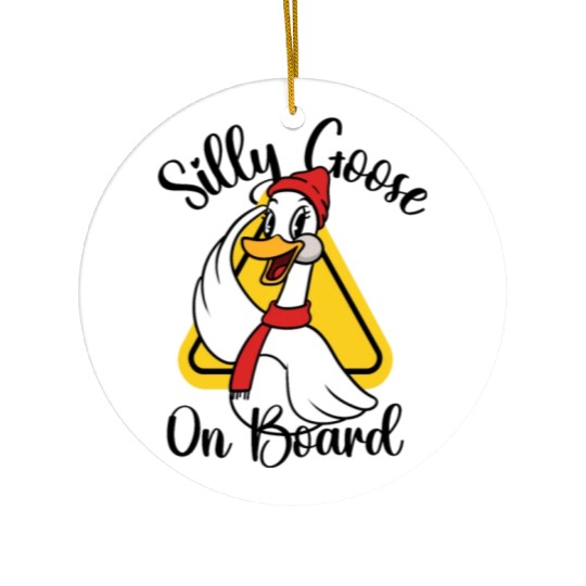 Silly Goose On Board, Sign Silly Goose Funny Yield Ceramic Ornaments