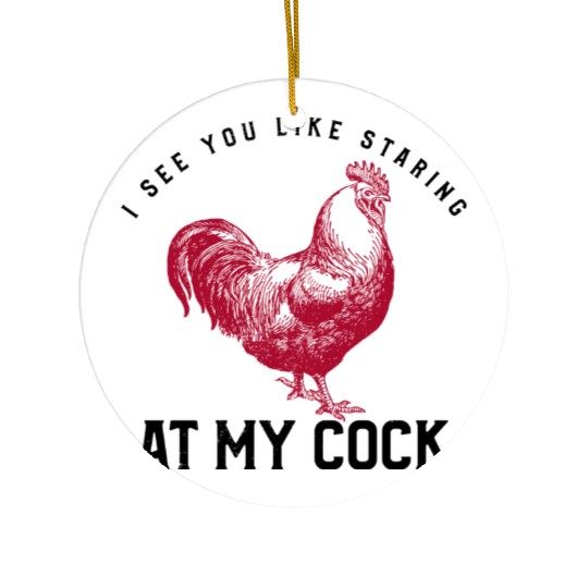 I See You Staring at My Cock Humorous Gift For Men Ceramic Ornaments
