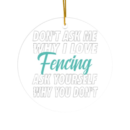 Don't ask me why i love Fencing Ceramic Ornaments