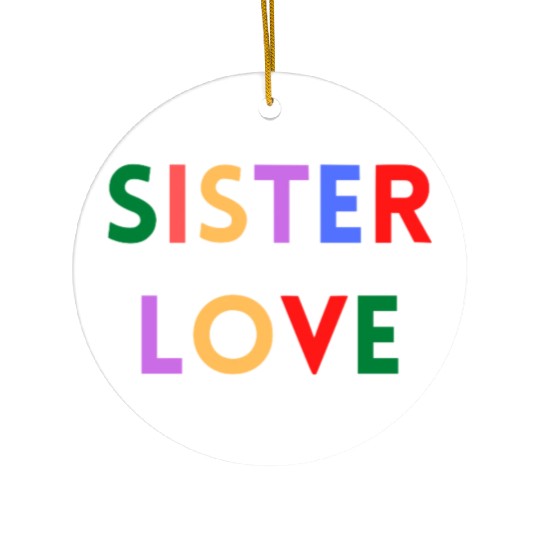 SISTER LOVE Ceramic Ornaments