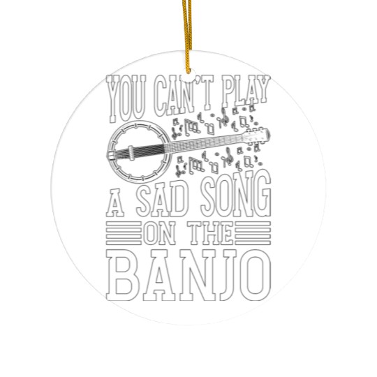 Banjo You Can't Play A Sad Instrument Banjo Player Ceramic Ornaments