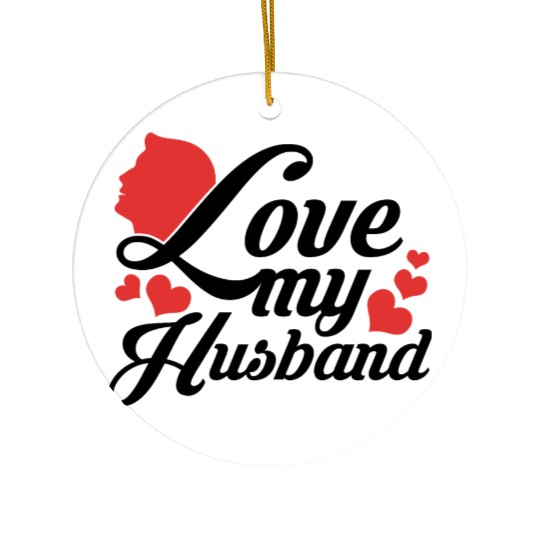 I love my husband Ceramic Ornaments