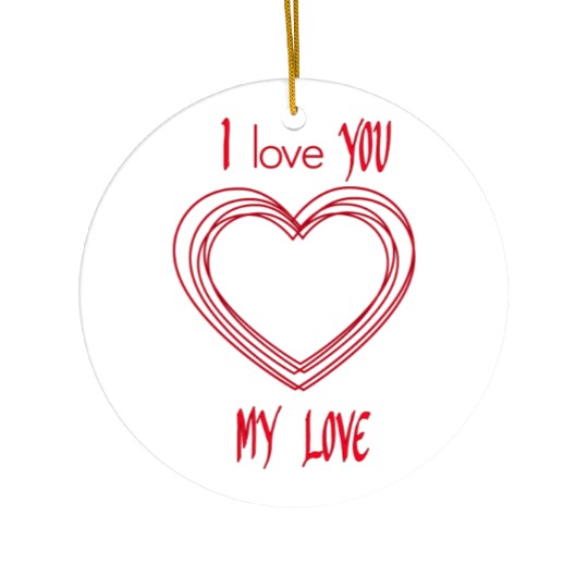 I love you my love Ceramic Ornaments