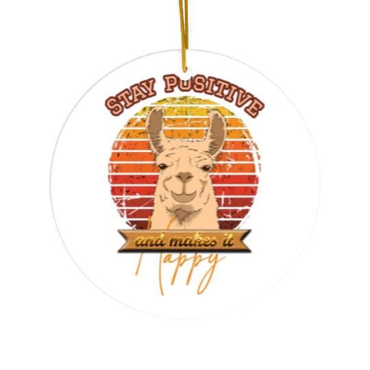 Stay positive and make it happy Ceramic Ornaments