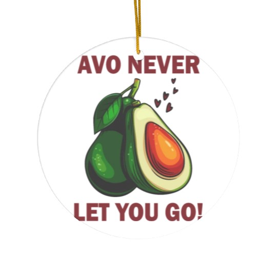 avocado never let you go Ceramic Ornaments