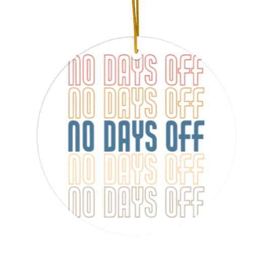 No Days Off, Bodybuilding Ceramic Ornaments