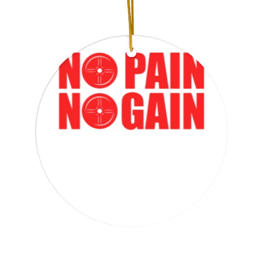 No Pain No Gain Shut Up And Train Ceramic Ornaments