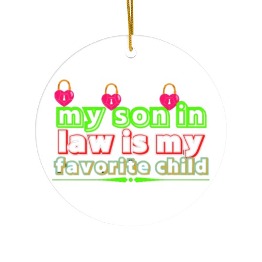 my son in law is my favorite child Ceramic Ornaments
