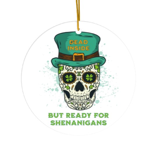 Dead Inside but Ready for Shenanigans Ceramic Ornaments
