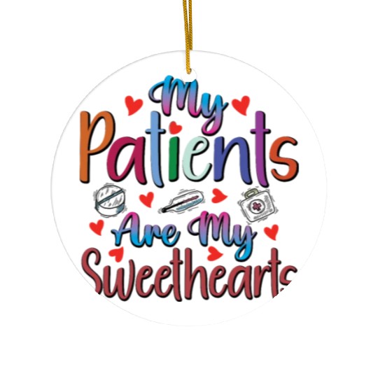 My Patients Are My Sweethearts Ceramic Ornaments