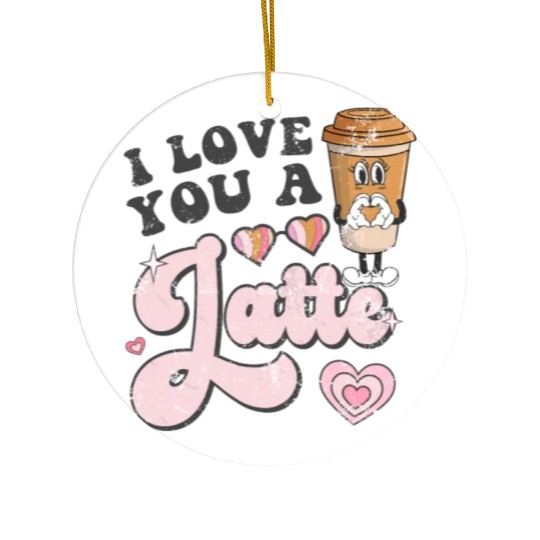 I Love You A Latte Coffee Groovy Valentines Latte Ceramic Ornaments