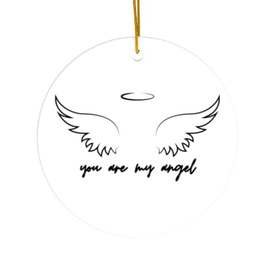 you are my angel Ceramic Ornaments