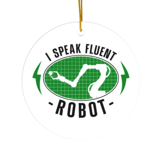 Robot Robotics Engineer I Speak Ceramic Ornaments